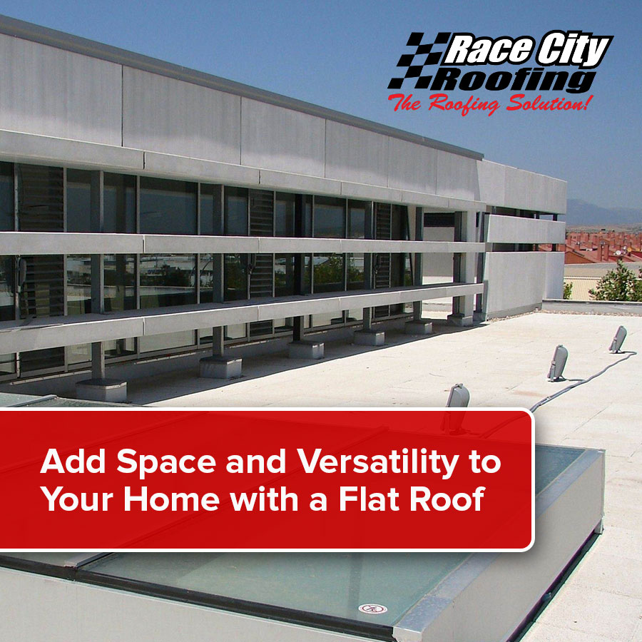 Add Space and Versatility to Your Home with a Flat Roof