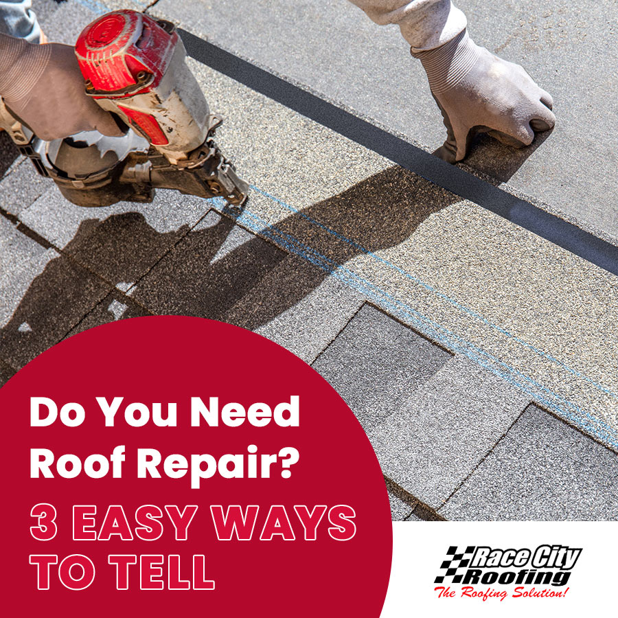 Do You Need Roof Repair? 3 Easy Ways to Tell