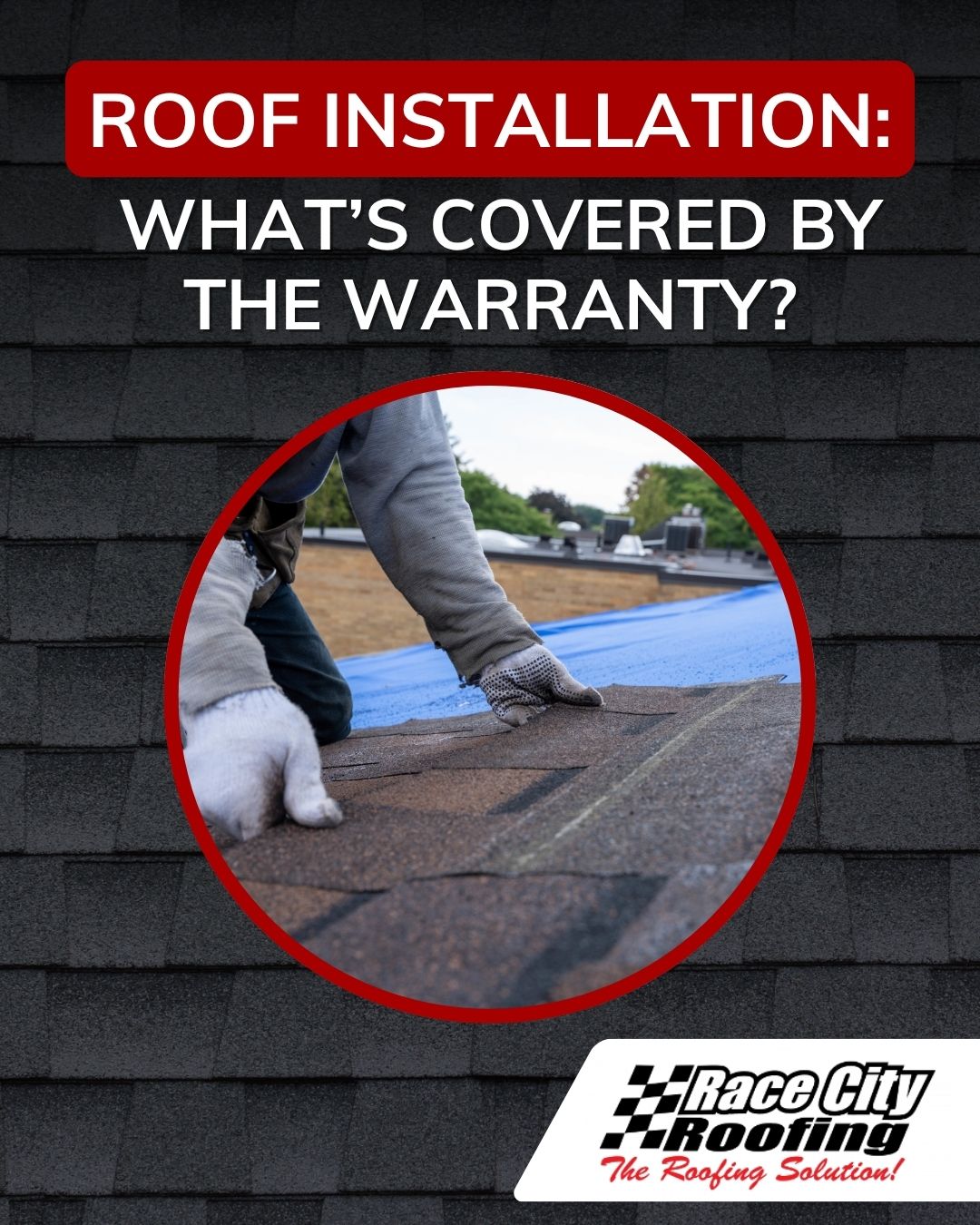 Roof Installation: What’s Covered by the Warranty?